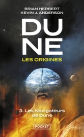 Dune - Les origines, tome 3 : Les navigateurs de Dune