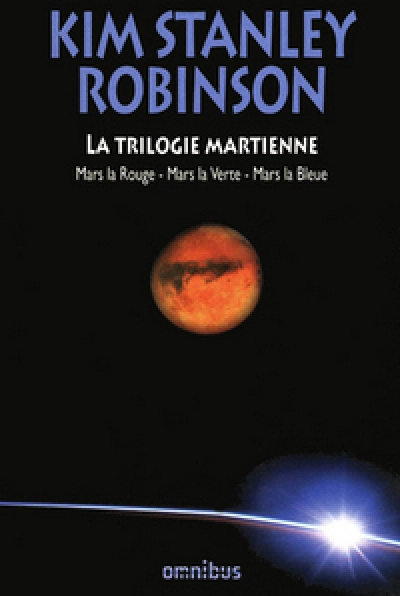 La Trilogie martienne : Mars la Rouge ; Mars la Verte ; Mars la Bleue