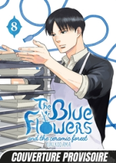 The Blue flowers and the ceramic forest, tome 8