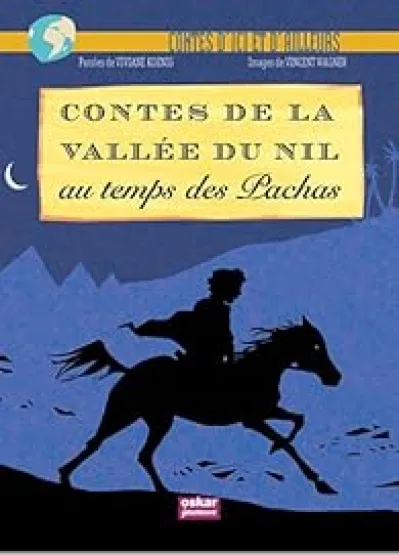 Contes d'ici et d'ailleurs - Contes de la vallée du Nil : Au temps des Pachas