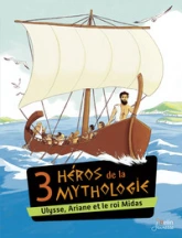 Les héros de la mythologie : Ulysse, Ariane et le roi Midas