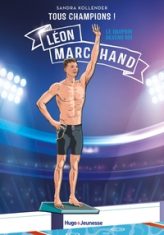 Tous champions ! Léon Marchand: Le dauphin devenu roi