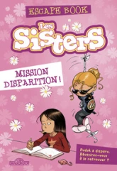 Escape book - Les Sisters : Mission disparition !