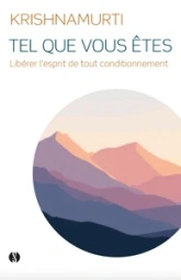 Tel que vous êtes - Libérer l'esprit de tout conditionnement