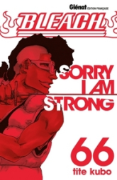 Bleach, tome 66 : Sorry, I am strong