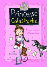 Princesse Catastrophe, tome 1 : Premier trimestre à Hautes-Tours