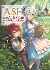 Ash, le bâtisseur de civilisation, tome 3