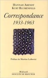 Hannah Arendt-Kurt Blumenfeld : Correspondance, 1933-1963