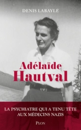 Adélaïde Hautval: La psychiatre qui a tenu tête aux médecins nazis