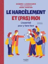 Le harcèlement et  moi: L'essentiel pour y faire face