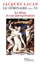 Le séminaire, livre VI : Le désir et son interprétation