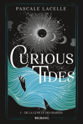 Curious Tides, tome 1 : De la Lune et des Marées