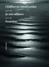 L'édifice en construction / Je suis ailleurs / Poséidon