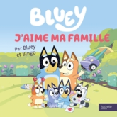 Bluey - J'aime ma famille: Livre tout-carton