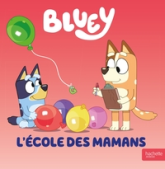 Bluey - L'école des mamans: Album d'histoire