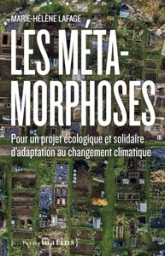 Les Métamorphoses. Pour un projet écologique et solidaire d'adaptation au changement climatique