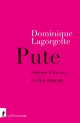 Pute: Histoire d'un mot et d'un stigmate