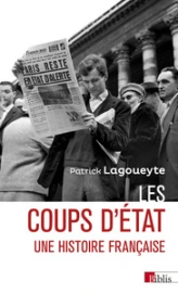 Les coups d'État. Une histoire française