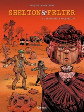 Shelton et Felter, tome 4 : L'héritage de Rockfellow