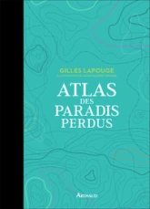 Atlas des paradis perdus