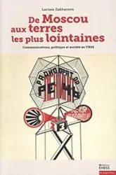 De Moscou aux terres les plus lointaines : Communications, politique et société en URSS
