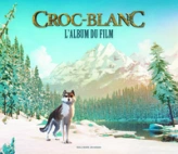 Croc-Blanc : L'album du film