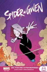 Spider-Gwen - Marvel Next Gen, tome 2 : Des pouvoirs extraordinaires