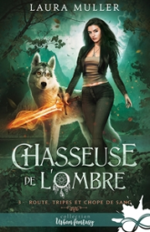 Chasseuse de l'ombre, tome 3 : Route, tripes et chope de sang