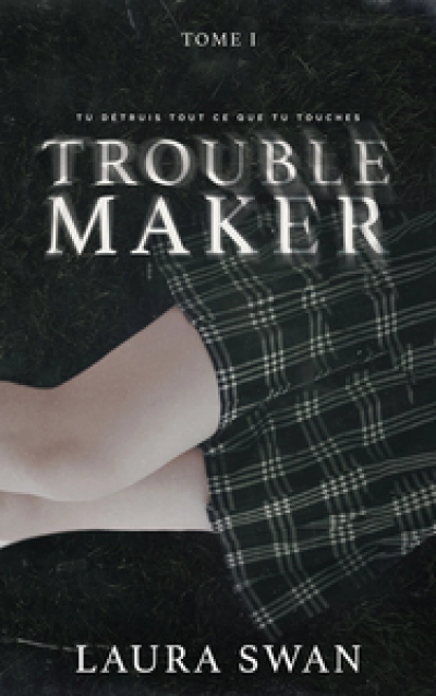 Troublemaker, Tome 1