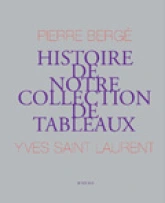 Yves St Laurent, Pierre Bergé : Histoire de notre collection de tableaux