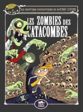 Les aventures fantastiques de Sacré-Coeur, tome 10 : Les zombies des catacombes