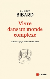 Alice au pays des incertitudes - Décider dans la complexité