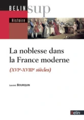 La noblesse dans la France moderne (XVIe-XVIIIe siècles)
