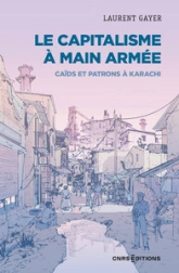 Le capitalisme à main armée  - Caïds et patrons à Karachi