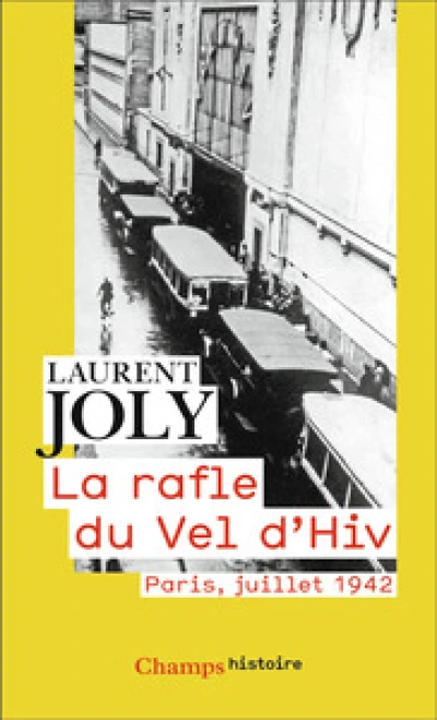 La rafle du Vél d'Hiv : Paris, juillet 1942