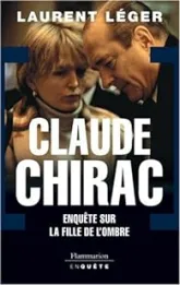 Claude Chirac. Enquête sur la fille de l'ombre