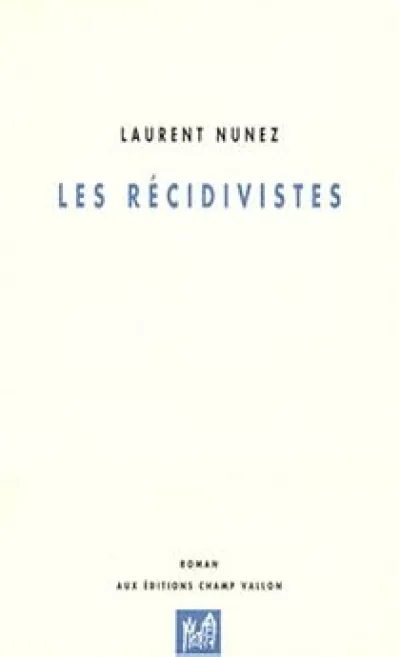 Les récidivistes