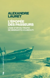 L'épopée des passeurs: L'âge d'or du trafic de migrants à Djibouti