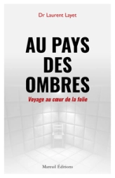 Au pays des ombres : Voyage au coeur de la folie