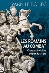 Les Romains au combat: Grandes batailles et grands sièges