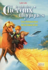 Le Club des Chevaux Magiques, tome 10 : Les Amoureux de la mine d'or