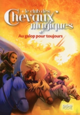 Le Club des Chevaux Magiques, tome 12 : Au galop pour toujours
