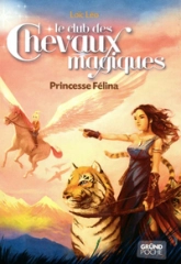Le Club des Chevaux Magiques, tome 7 : Princesse Felina