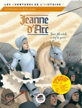 Jeanne d'Arc : Jeune fille rebelle et chef de guerre