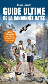 Guide ultime de la randonnée ratée: 20 conseils pour gâcher ses vacances en toute saison