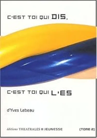 C'est toi qui dis, c'est toi qui l'es. Tome 2