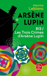 Arsène Lupin, tome 2 : Les Trois Crimes d'Arsène Lupin
