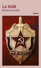 Le KGB - La véritable histoire des services secrets soviétiques