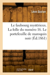 Le faubourg mystérieux. La folle du numéro 16. Le portefeuille de maroquin noir