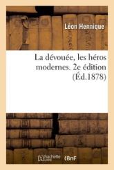 La dévouée, les héros modernes. 2e édition
